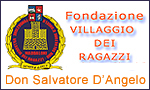 FONDAZIONE VILLAGGIO DEI RAGAZZI DON SALVATORE D'ANGELO - MADDALONI - CE